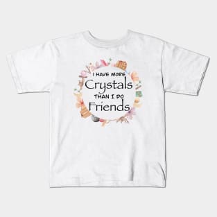 More Crystals than Friends Kids T-Shirt